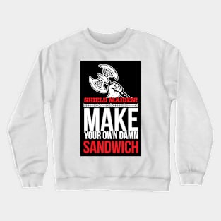 Shield maiden! Make your own damn sandwich (black) Crewneck Sweatshirt